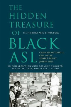 The Hidden Treasure of Black ASL - Mccaskill, Carolyn; Lucas, Ceil; Bayley, Robert; Hill, Joseph Christopher