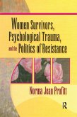 Women Survivors, Psychological Trauma, and the Politics of Resistance (eBook, PDF)