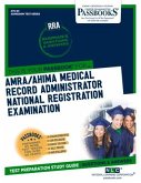 Amra/Ahima Medical Record Administrator National Registration Examination (Rra) (Ats-84): Passbooks Study Guide Volume 84