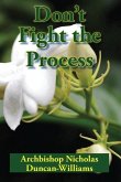 Don't Fight the Process: Yielding Totally to God's Plan to Make You Great
