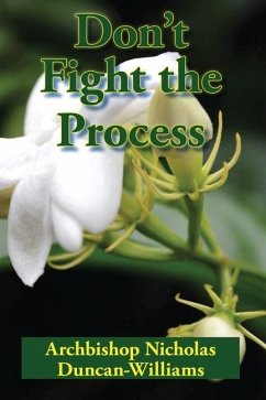 Don't Fight the Process: Yielding Totally to God's Plan to Make You Great - Duncan-Williams, Archbishop Nicholas
