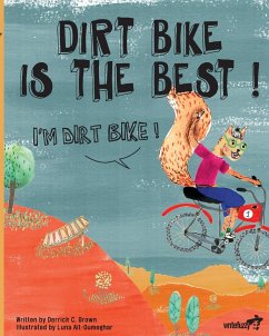 Dirt Bike Is the Best! I'm Dirt Bike! - Brown, Derrick C
