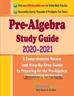 Pre-Algebra Study Guide 2020 - 2021: A Comprehensive Review and Step-By-Step Guide to Preparing for the Pre-Algebra - Ross, Ava; Nazari, Reza