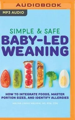 Simple & Safe Baby-Led Weaning: How to Integrate Foods, Master Portion Sizes, and Identify Allergies - Malkani, Malina Linkas