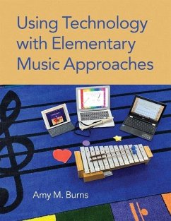 Using Technology with Elementary Music Approaches - Burns, Amy M