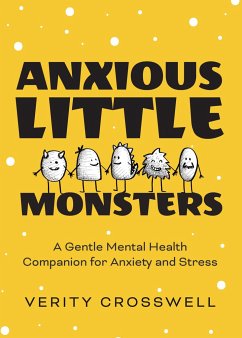 Anxious Little Monsters: A Gentle Mental Health Companion for Anxiety and Stress (Art Therapy, Mood Disorder Gift) - Crosswell, Verity