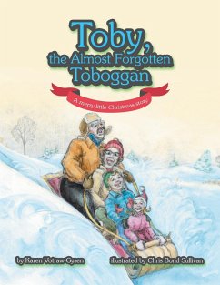 Toby, the Almost Forgotten Toboggan: A Merry Little Christmas Story - Votraw-Gysen, Karen