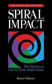 Spiral Impact: Black Belt Edition: The Power to Get It Done With Grace