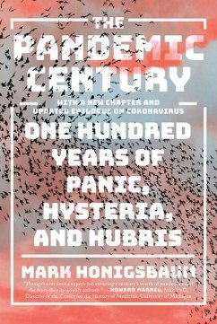 The Pandemic Century: One Hundred Years of Panic, Hysteria, and Hubris - Honigsbaum, Mark