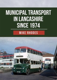 Municipal Transport in Lancashire Since 1974 - Rhodes, Mike