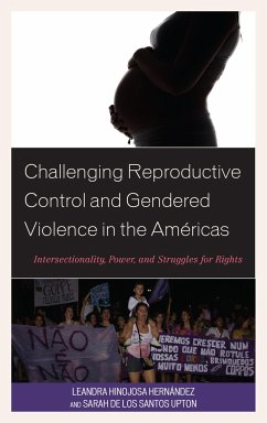 Challenging Reproductive Control and Gendered Violence in the Americas - Hernandez, Leandra Hinojosa; De Los Santos Upton, Sarah
