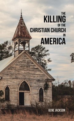 The Killing of the Christian Church in America - Jackson, Gene