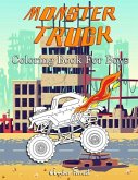 Monster Truck Coloring Book For Boys: A Coloring Book for Boys Ages 4-8 With Over 40 Pages of Monster Trucks
