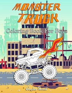 Monster Truck Coloring Book For Boys: A Coloring Book for Boys Ages 4-8 With Over 40 Pages of Monster Trucks - Forrest, Amber