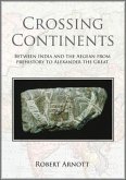 Crossing Continents: Between India and the Aegean from Prehistory to Alexander the Great