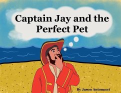 Captain Jay and the Perfect Pet - Antonucci, Jason