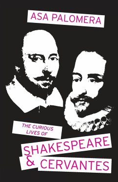 The Curious Lives of Shakespeare and Cervantes - Palomera, Asa