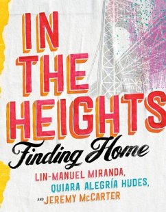 In the Heights: Finding Home - Miranda, Lin-Manuel; Hudes, Quiara Alegría; McCarter, Jeremy