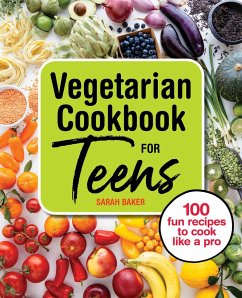Vegetarian Cookbook for Teens - Baker, Sarah