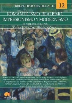 Breve Historia del Romanticismo, Realismo, Impresionismo Y Modernismo - Taranilla de La Varga, Carlos Javier