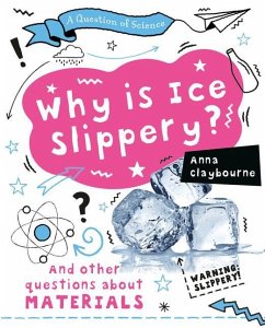 Why Is Ice Slippery? - Claybourne, Anna