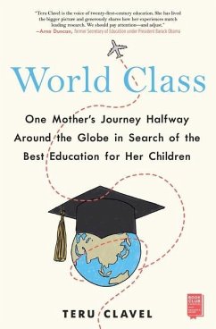 World Class: One Mother's Journey Halfway Around the Globe in Search of the Best Education for Her Children - Clavel, Teru