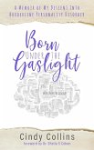 Born Under the Gaslight: A Memoir of My Descent Into Borderline Personality Disorder