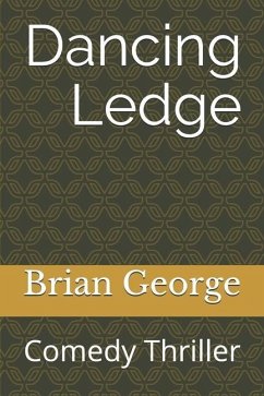 Dancing Ledge: Comedy Thriller - George, Brian