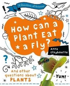 How Can a Plant Eat a Fly? - Claybourne, Anna