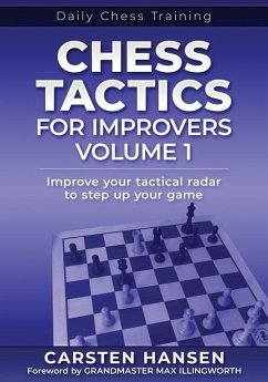 Chess Tactics for Improvers - Volume 1: Improve your tactical radar to step up your game - Hansen, Carsten