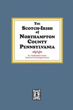 The Scotch-Irish of Northampton County, Pennsylvania. - Genealogical Society, Northampton County