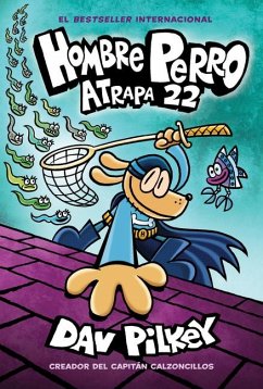 Hombre Perro: Atrapa 22 - Pilkey, Dav