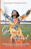 Grieving Forward: Embracing each Moment with God