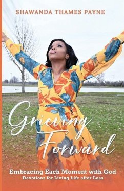 Grieving Forward: Embracing each Moment with God - Thames Payne, Shawanda