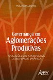 Governança em Aglomerações Produtivas: Aplicações sob a Perspectiva da Abordagem Dinâmica (eBook, ePUB)