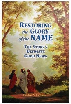 Restoring the Glory of the NAME (eBook, ePUB) - Carlson, Fredric A