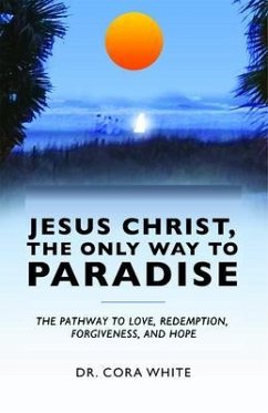 Jesus Christ, The Only Way to Paradise (eBook, ePUB) - White, Cora