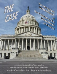 THE CASE For and Against IMPEACHMENT of the President of the United States of America - Wainschel, Marv