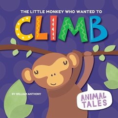 The Little Monkey Who Wanted to Climb - Anthony, William