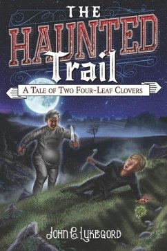 The Haunted Trail: A tale of two four-leaf clovers - Lukegord, John C.
