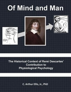 Of Mind and Man: The Historical Context of Rene Descartes' Contribution to Physiological Psychology - Ellis Jr, C. Arthur