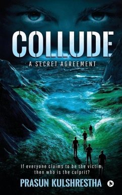 Collude: A Secret Agreement - Prasun Kulshrestha