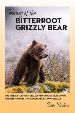 Journey of the Bitterroot Grizzly Bear - Nadeau, Steve