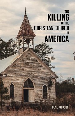 The Killing of the Christian Church in America - Jackson, Gene