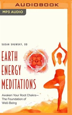 Earth Energy Meditations: Awaken Your Root Chakra―the Foundation of Well-Being - Shumsky, Susan