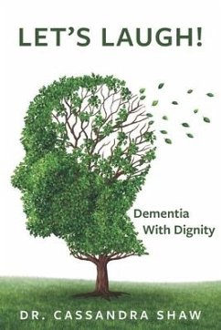 Let's Laugh! Dementia with Dignity - Shaw, Cassandra