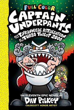 Captain Underpants and the Tyrannical Retaliation of the Turbo Toilet 2000: Color Edition (Captain Underpants #11) - Pilkey, Dav