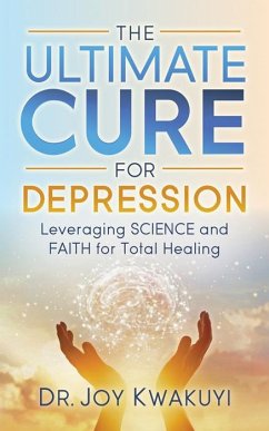The Ultimate Cure for Depression (eBook, ePUB) - Kwakuyi, Joy