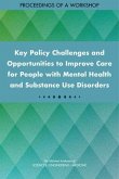 Key Policy Challenges and Opportunities to Improve Care for People with Mental Health and Substance Use Disorders