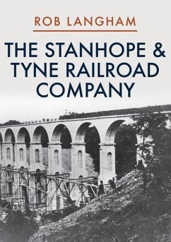 The Stanhope & Tyne Railroad Company - Langham, Rob